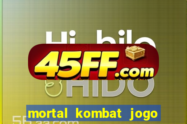 mortal kombat jogo de luta dinheiro infinito